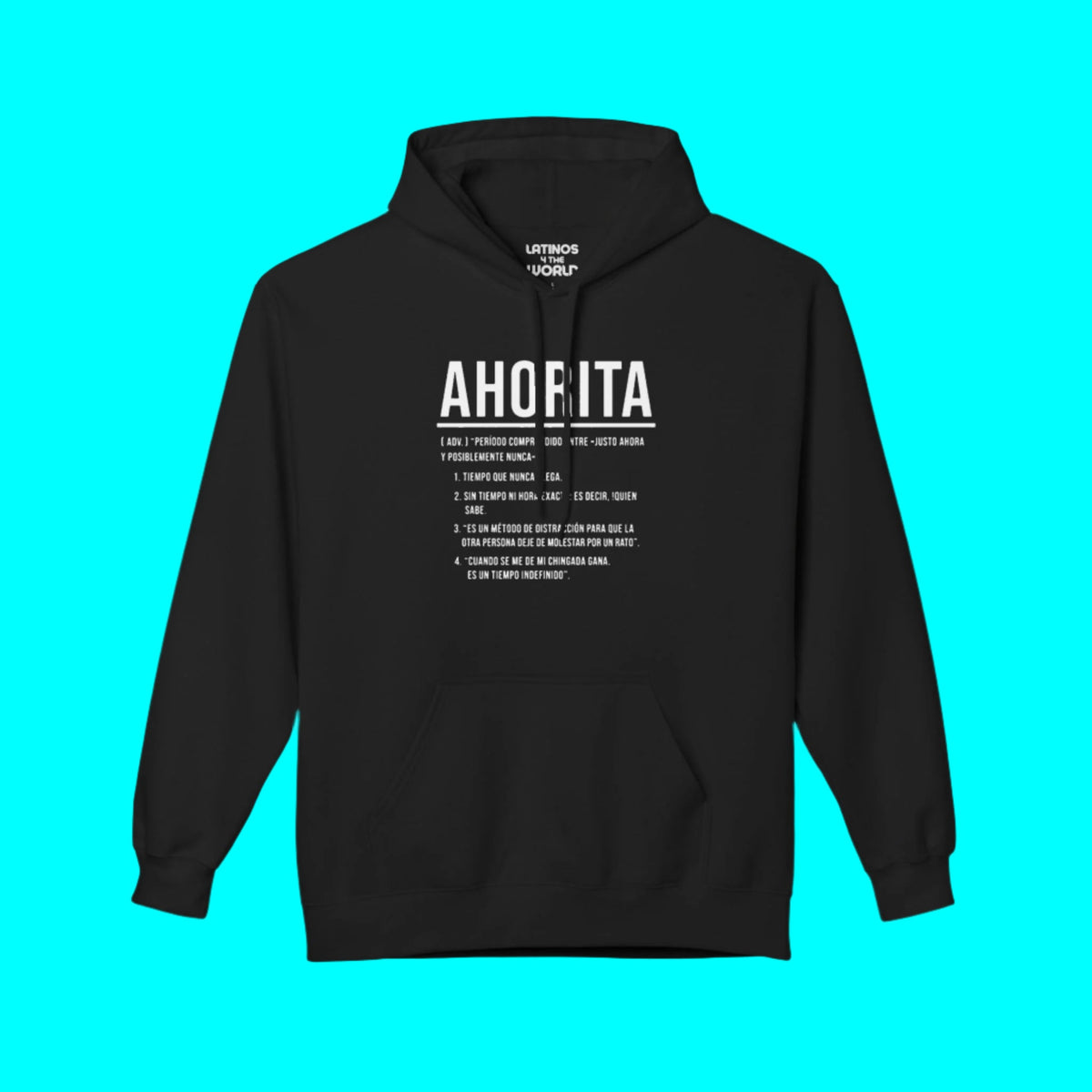 AHORITA Definition, Tiempo Que Nunca Llega Comfy Warm Hoodie | Funny Latino Pride | LATINOS 4 THE WORLD