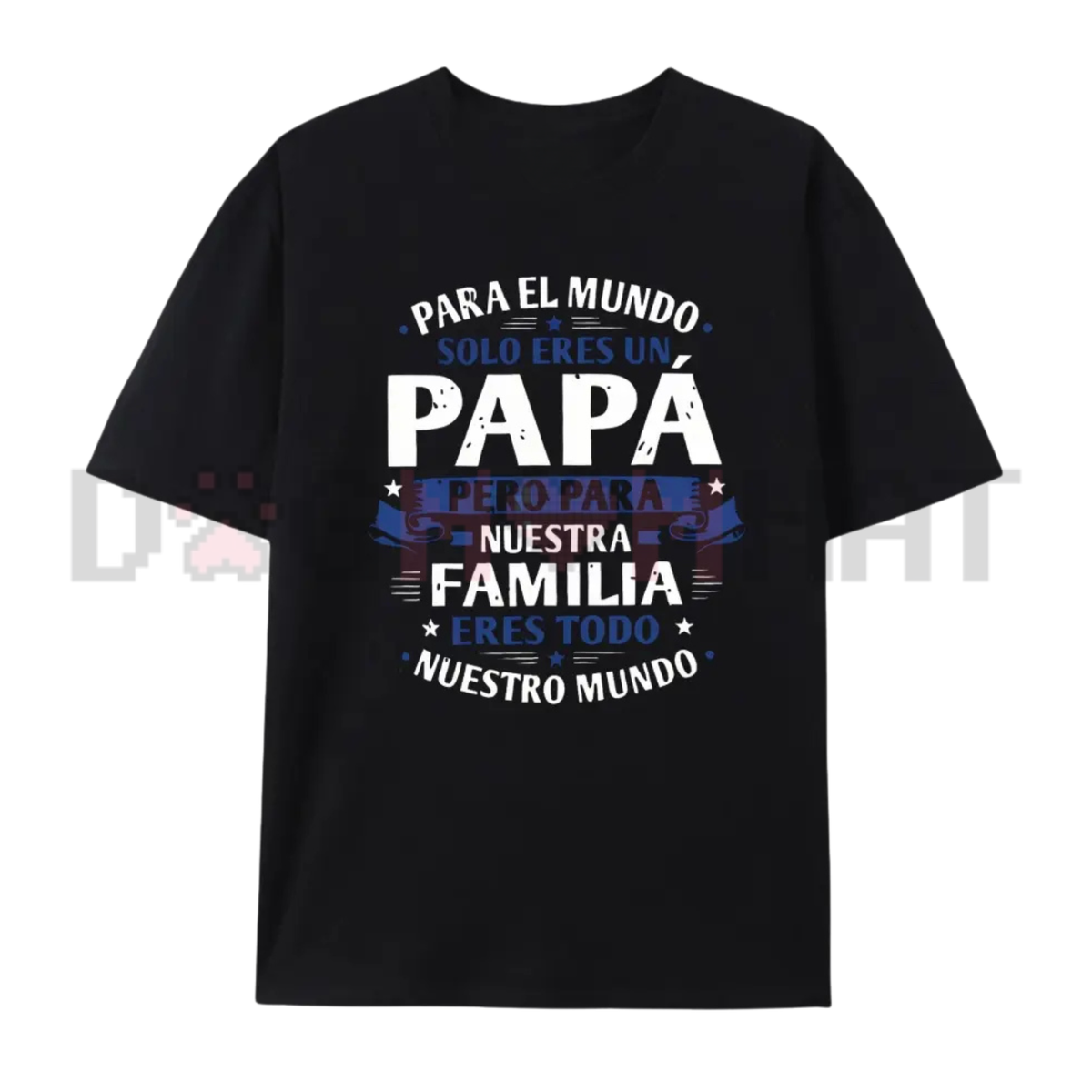 Spanish "Para El Mundo Solo Eres Un Papá" Latino Dad T-Shirt