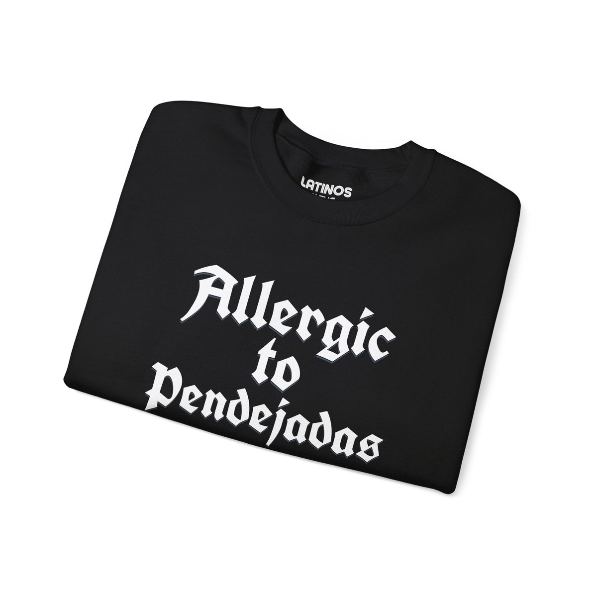 Allergic To Pendejadas (BS) Crewneck Sweatshirt | Fleece-Lined Crewneck | 3 Colors